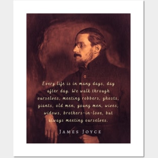 James Joyce portrait and quote: Every life is in many days, day after day. .. Posters and Art